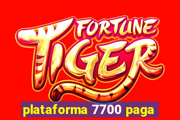 plataforma 7700 paga